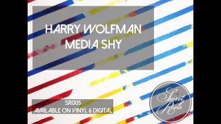 Harry Wolfman - Media Shy [SR005]