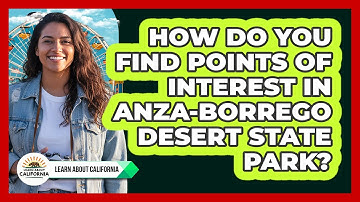 How Do You Find Points Of Interest In Anza-Borrego Desert State Park? - Learn About California