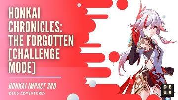 DEUS 7: HONKAI IMPACT 3RD Chronicles: The Forgotten - Challenge Mode
