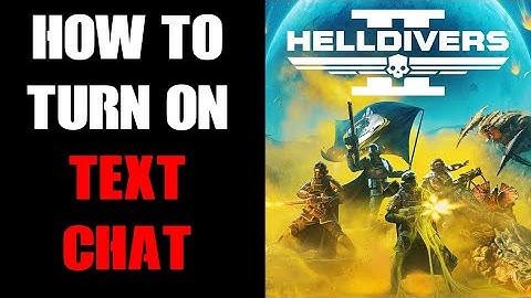 Hell Divers 2 Beginners Tutorial: How To Open, Access, Turn On & Activate Text Chat Box On PC