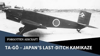 The TaGō – Japan’s LastDitch Kamikaze