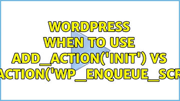 Wordpress: When to use add_action(