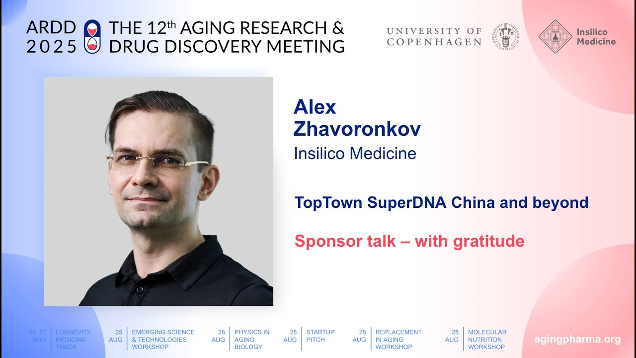 Alex Zhavoronkov at ARDD2025: TopTown SuperDNA China and beyond