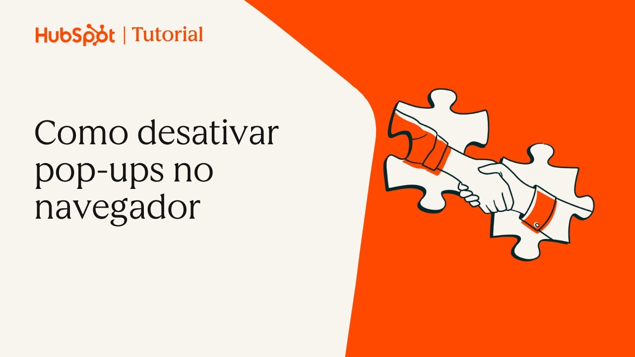Aprenda a desativar os pop-ups do seu navegador | Dicas da HubSpot
