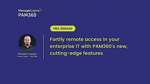 Fortify remote access in your enterprise IT with PAM360’s new, cutting-edge features