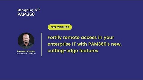 Fortify remote access in your enterprise IT with PAM360’s new, cutting-edge features