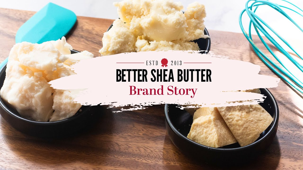 Better Shea Butter, Brand Story