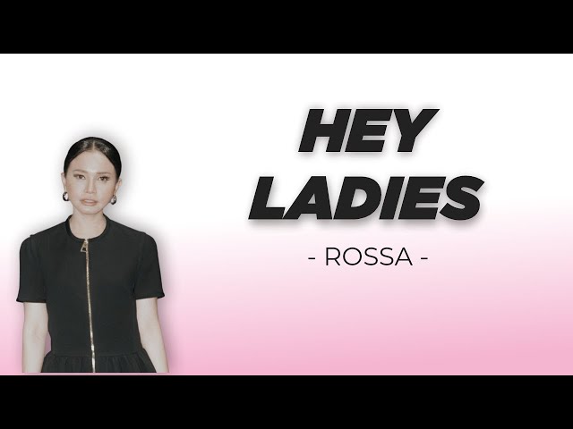 Hey Ladies (Rossa) Vidio + Lirik – Unofficial Lyrics Vidio class=