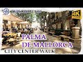 Palma de Mallorca, 4k city center walk, April 2021