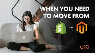 When You Need To Move From Shopify to Magento | #SimplyAdvice