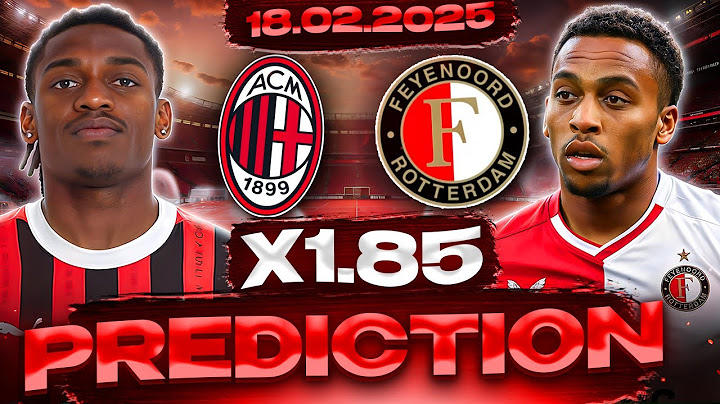 ⚡ FOOTBALL PREDICTION 18.02.2025: AC MILAN – FEYENOORD MATCH PREDICTION