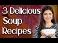 3 Delicious Soup Recipes / Hot and Sour Soup / Tomato Soup / Vegetable Soup - Ghazal Siddique