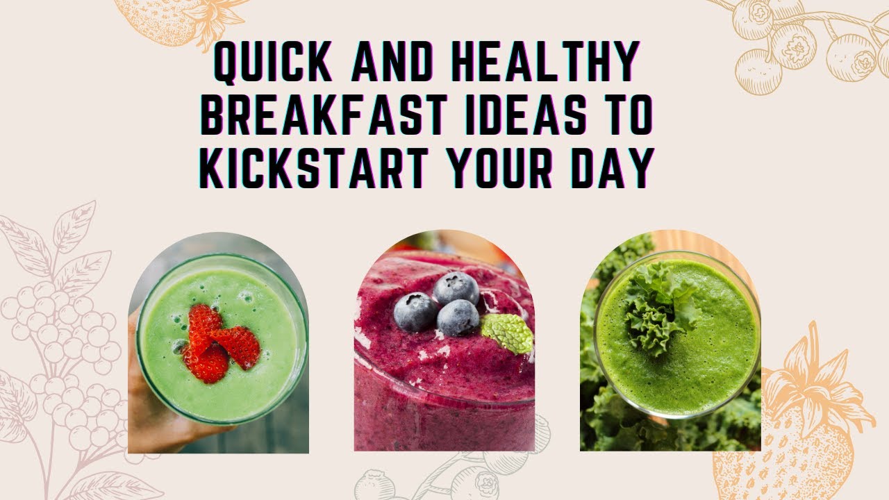 Easy Healthy Breakfast Ideas to Kickstart Your Day - YouTube