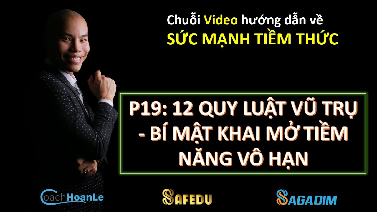 P19 | 12 Quy luật Vũ trụ - Bí mật khai mở Tiềm năng vô hạn | SỨC MẠNH TIỀM THỨC