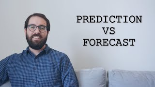 Prediction vs Forecast