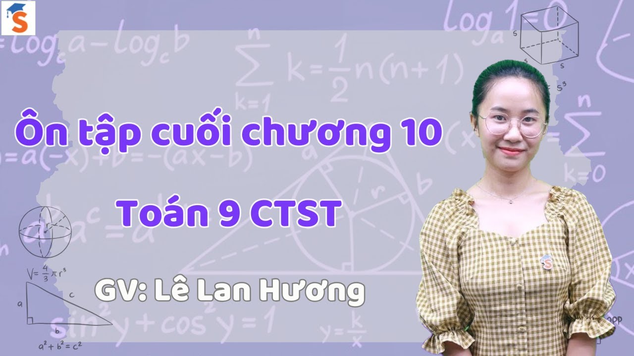 Ôn tập cuối chương 10 | Toán 9 | Bộ Chân trời sáng tạo | GV: Lê Lan Hương