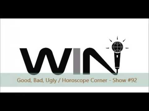 WIN Show #92 - GOOD, BAD, UGLY / HOROSCOPE CORNER - "The Perfect Relationship"