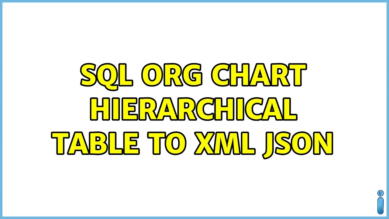 sql org chart hierarchical table to xml json - YouTube
