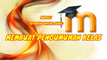 MEMBUAT PENGUMUMAN KELAS DI APLIKASI  MOODLE (BELAJAR ONLINE TUTORIAL UNTUK GURU)