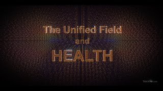 THE UNIFIED FIELD AND HEALTH