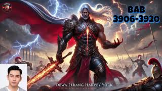 BAB 3906-3920 | DEWA PERANG HARVEY YORK
