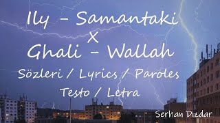 Ily - Samantaki x Ghali - Wallah (Remix by Serhan) Testo / Lyrics / Paroles / Letra