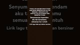 lirik lagu Tiada api takkan bersinar lirik lagu Tiada api takkan bersinar