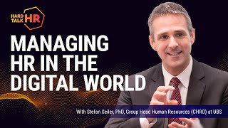 Hard Talk HR: Managing HR in the Digital World | Stefan Seiler -UBS Wealth