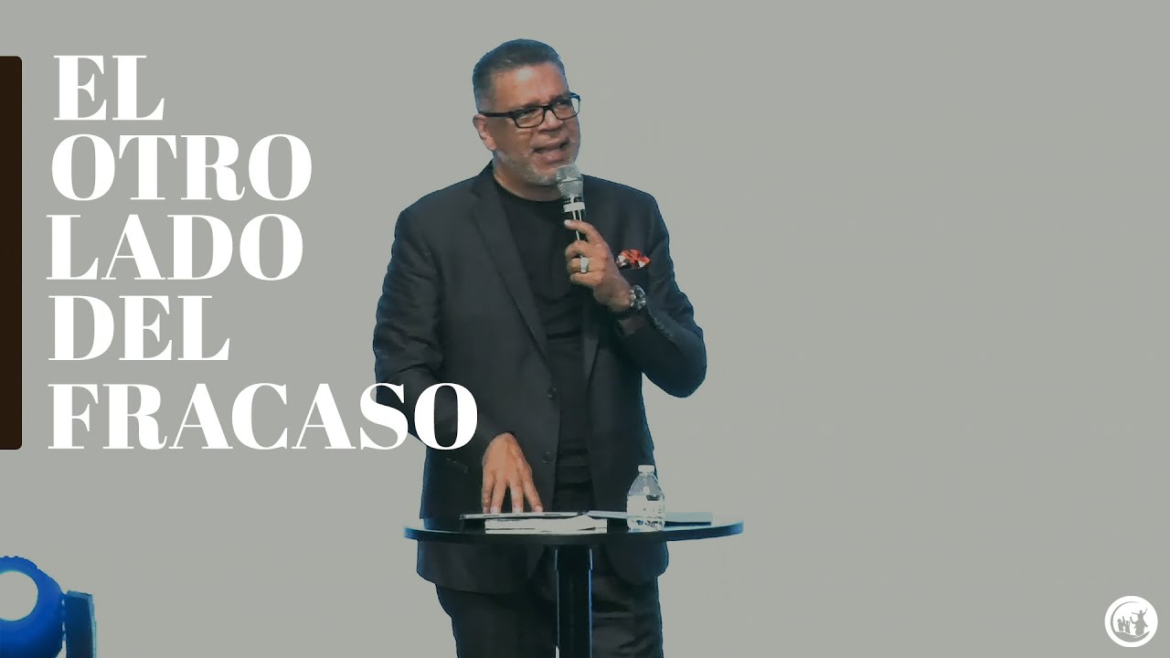 El otro lado del fracaso - Pastor Joel Lopez