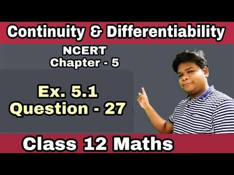 Class 12 Maths | Chapter - 5 | Continuity & Differentiability | Ex. 5.1 | Question - 27