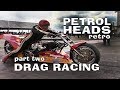 Drag Racing 'Nitrous Smile' Part 2 - Petrol Heads Retro