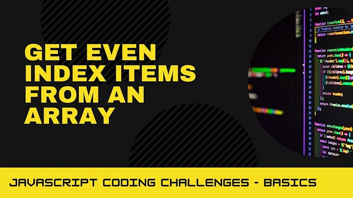 JavaScript Coding Challenge - Get even index items from an array