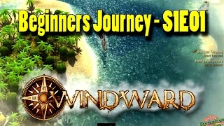 Windward - Beginners Journey - Let's Play S1E01
