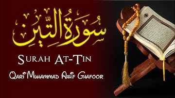 Surah At-Tin Full |Qari Muhammad Asif Ghafoor (HD) With Arabic Text|سورة التين|#surahtin