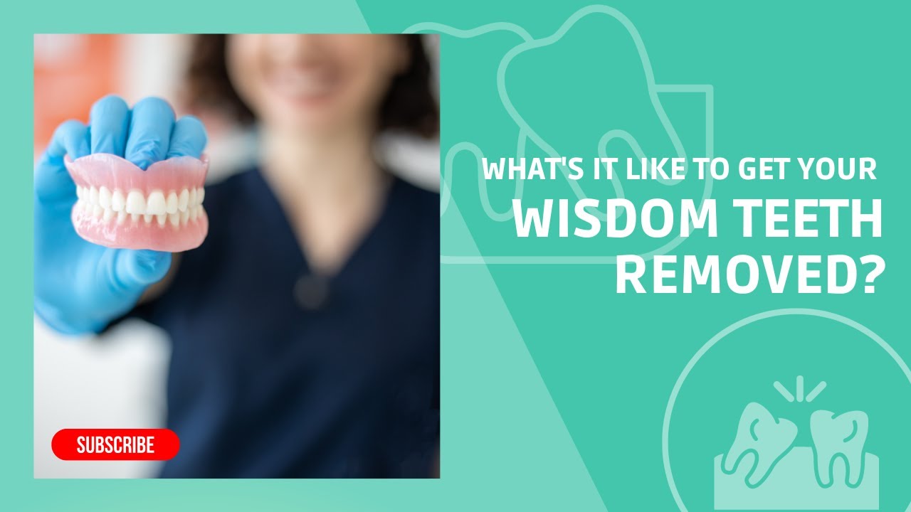 What's it like to get your wisdom teeth removed?