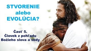 Stvorenie alebo evolúcia? 4. Časť - Človek
