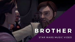 Brother - An Anakin and Obi-Wan Tribute - NEEDTOBREATHE x Star Wars