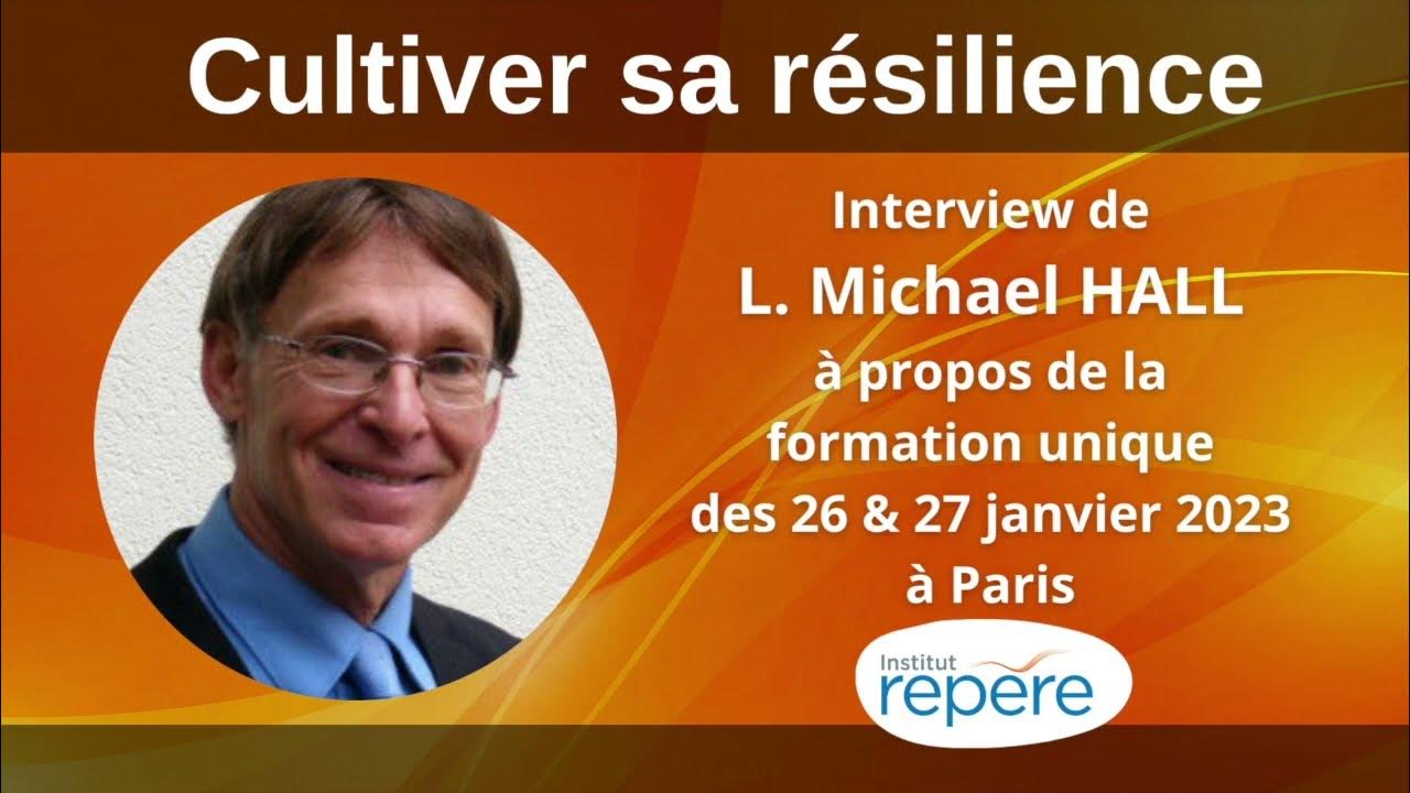 La Science De La Résilience : Comprendre Et Cultiver Cette Force Intérieure L. Michael HALL présente sa formation "cultiver sa résilience" - YouTube