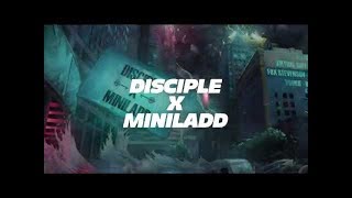 Disciple x MiniLadd (Mega Mashup by Project Underscore)