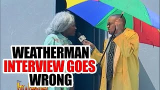 WEATHERMAN INTERVIEWS GOES WRONG