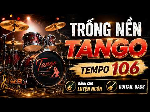 Trống Nền TANGO Tempo 106 - Dành Cho Luyện Tập Guitar, Bass, Keyboard (Âm Thanh Chuẩn Studio)