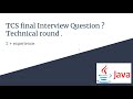 TCS Technical final Interview Question ?
