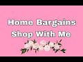 Home Bargains Shopping Trip - Come Along With Me