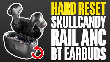 How To Hard Reset Skullcandy Rail ANC Bluetooth Earbuds