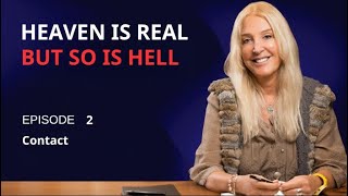 Episode 2 - Contact - Heaven is Real, but so is Hell