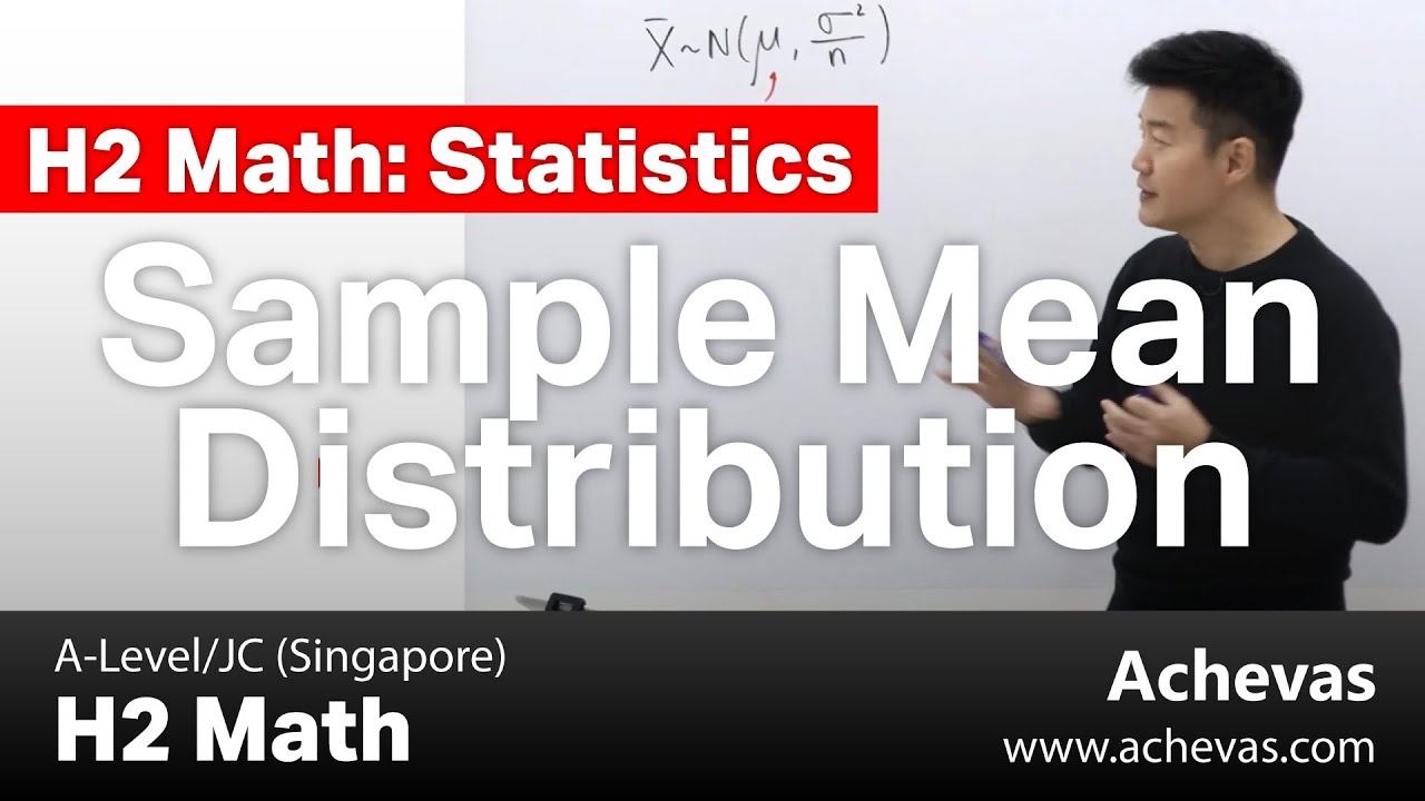 Sample Mean Distribution | A-Level, JC H2 Math Tuition (Singapore) - YouTube