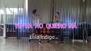 Yo  ya no quiero ná - Lola Indigo coreografía David Brasukas Zumba ft Estefanía