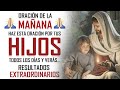 🔥PODEROSA ORACION por los HIJOS 👨‍👩‍👧‍👦 para darles tú BENDICION de PROTECCION, BIENESTAR y PAZ