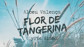 Alceu Valença -  Flor de Tangerina (Lyric Video)
