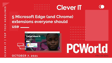 5 Microsoft Edge (and Chrome) extensions everyone should use